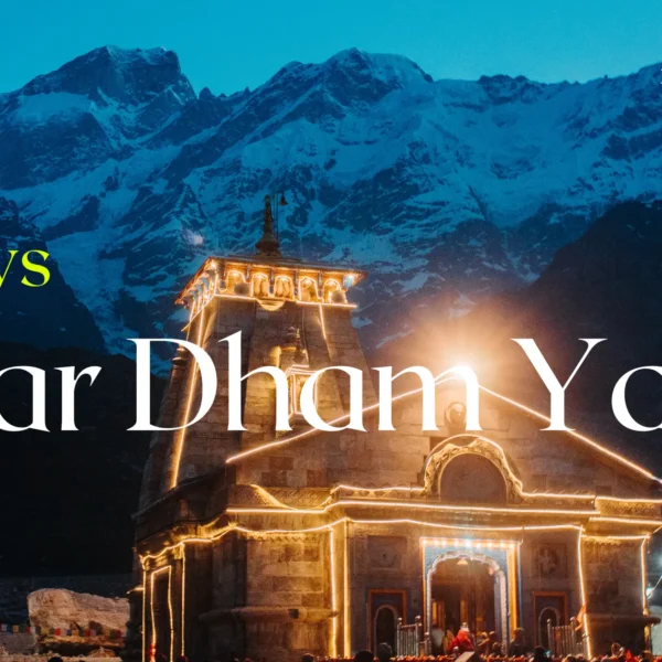 Char Dham Yatra 2025 | North India Tour | Char Dham Package Itinerary | 4 Dham Yatra